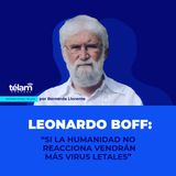 Boff: "Si la humanidad no reacciona vendrán más virus letales"