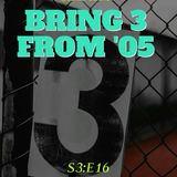 Bring 3 From '05 - S3:E16