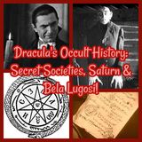 Dracula's Occult History: Secret Societies, Saturn & Bela Lugosi!