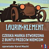 Laurin&Klement: motoryzacyjny koncern z Austro-węgier, który wchłonęła Škoda | opowiada Karol Machi