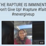 THE RAPTURE IS IMMINENT! Don't Give Up! #rapture #faith #nevergiveup