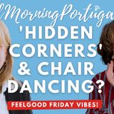 'Hidden Corners' of Portugal & a little 'Chair Dancing' on Good Morning Portugal!