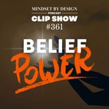#361 CLIP SHOW: Belief Power