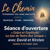 « Le Chemin » - Séance d'ouverture du vendredi soir - « Grâce et Gratitude : La Joie de Notre But Unique » avec David et Kirsten