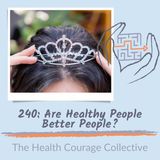 240: Are Healthy People Better People?