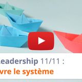 #165 - Leadership 11-11 : Faire vivre le système