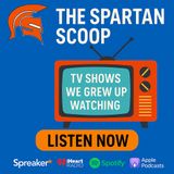 The Spartan Scoop: TV Shows We Grew Up Watching