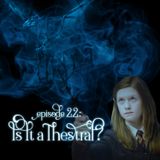 Episode 22: Is Ginny's Patronus Actually a Thestral?