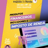 PDIR Ep. 245 – Produtos financeiros inovadores e imposto de renda
