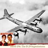 HwtS 194: The B-29 Superfortress