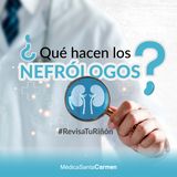 ¿Qué hacen los Nefrólogos? Principales Enfermedades Renales