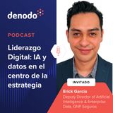 Podcast con: Erick García, Deputy Director of Artificial Intelligence & Enterprise Data en GNP Seguros