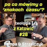 #28 Po co mówimy o ‘znakach czasu’? (Kempa & Strzelczyk)