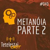 Série Metanóia #2 | Anderson Ferreira