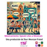Mexicanisms: Speak Like a Mexican