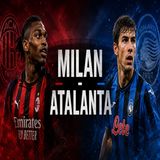 Milan-Atalanta oggi in TV- orario, formazioni e dove vederla in streaming