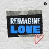 Reimagine Love | Keith Tay