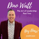 The Art of Leadership: Part Two with Dino Watt