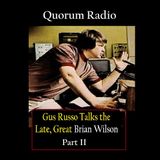 QUORUM RADIO: Gus Russo on The Late Brian Wilson & The Beachboys Part II