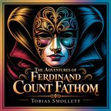 The Adventures of Ferdinand Count Fathom: A Life of Deception | Chapter 67