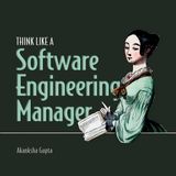 Think Like a Software Engineering Manager