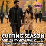 Cuffing Season and  The Annual Holiday Honey Trap