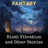 013 - The Ninth Vibration Part 13