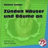 [German] - Zünden Häuser und Bäume an (Ungekürzt) by Helmut Zenker