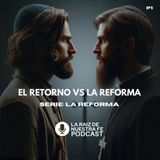 El Retorno vs La Reforma EP 1
