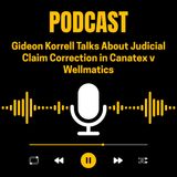 Gideon Korrell Talks About Judicial Claim Correction in Canatex v Wellmatics