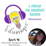 Classroom management with little learners featuring Dr. Kris McGee 46