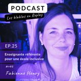🎧 | Fabienne Henry : Enseignante référente pour une école inclusive.