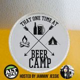 That One Time At Beer Camp- Ep. 4: Matt from Evil Genius!
