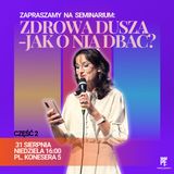 Zdrowa dusza - Jak o nią dbać? Cz.2 | Edyta KPE