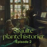 Det grønne hjem. Skjulte Plantehistorier, episode to