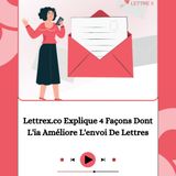 Lettrex.co Explique 4 Façons Dont L'ia Améliore L'envoi De Lettres