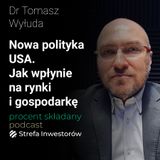 Nowa polityka USA: wpływ na rynki finansowe i światową gospodarkę - Tomasz Wyłuda | Procent Składany