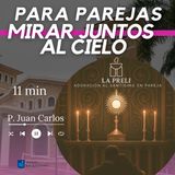 PAREJAS: Mirar juntos al Cielo (11 min)