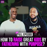 Ep. 132: How to raise Great Kids by Fathering with Purpose with J.R