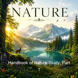 Handbook of Nature-Study Part 1 - Anna Botsford Comstock