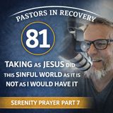 Episode 81 - TSP | Part 7 - Taking As Jesus Did This Sinful World + Song "Why Can't the World"