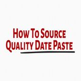 How To Source Quality Date Paste