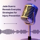 Jade Guerra Reveals Everyday Strategies for Injury Prevention