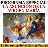 La Asunción de la Virgen María en los textos de los Santos Padres. Un tesoro que no te puedes perder.