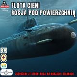 Odcinek 216 - Flota cieni: Rosja pod powierzchnią