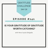 #141 GRATITUDE: Is Your Gratitude Attitude Worth