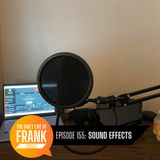 155: Sounds Effects // The Daily Life of Frank