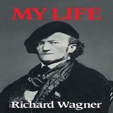 My Life  by Richard Wagner - Parte 1/2
