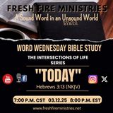 Word Wednesday Bible Study The Intersections of Life Series: "Today" Hebrews 3:13 (NKJV)