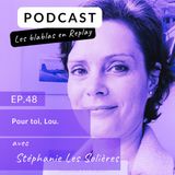 🎙️| Stéphanie Les Solières : Pour toi, Lou.